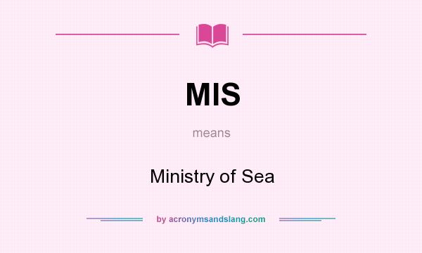 What does MIS mean? It stands for Ministry of Sea