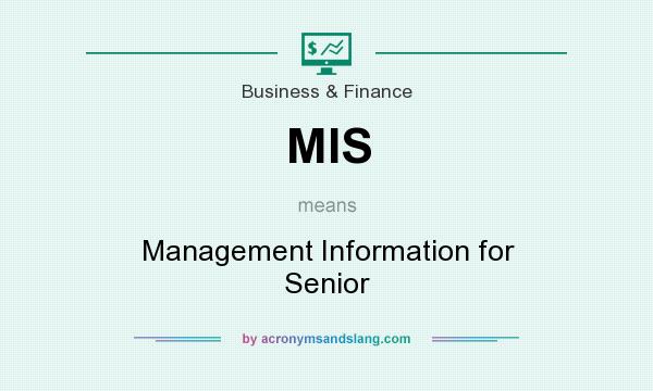 What does MIS mean? It stands for Management Information for Senior