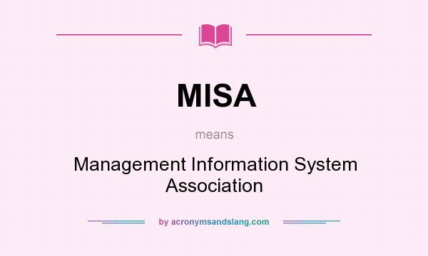 What does MISA mean? It stands for Management Information System Association