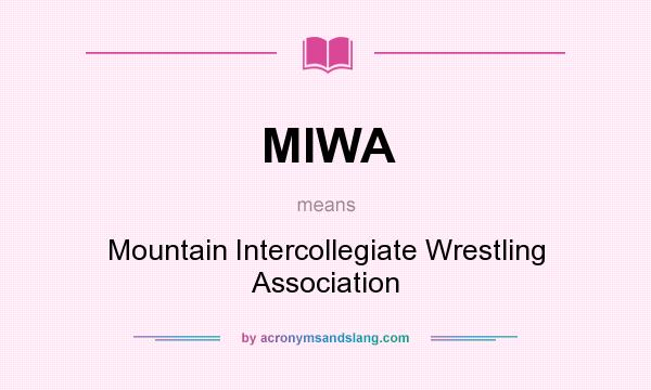 What does MIWA mean? It stands for Mountain Intercollegiate Wrestling Association