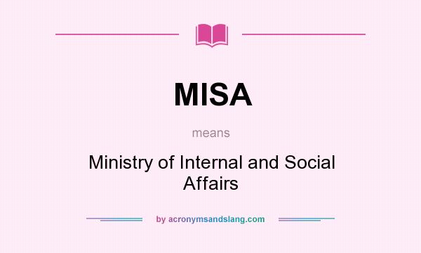 What does MISA mean? It stands for Ministry of Internal and Social Affairs