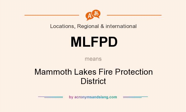 What does MLFPD mean? It stands for Mammoth Lakes Fire Protection District