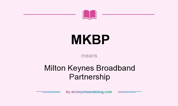 What does MKBP mean? It stands for Milton Keynes Broadband Partnership