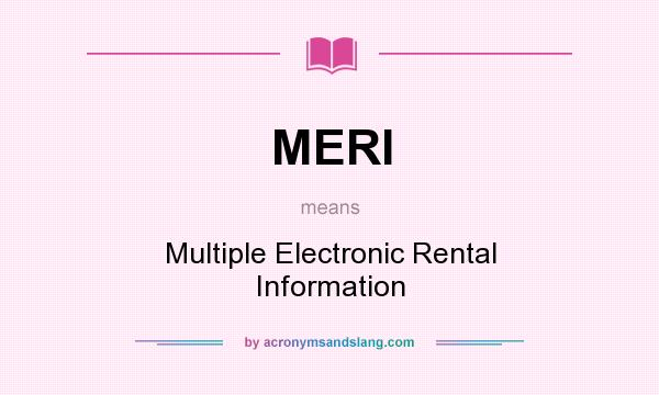 What does MERI mean? It stands for Multiple Electronic Rental Information
