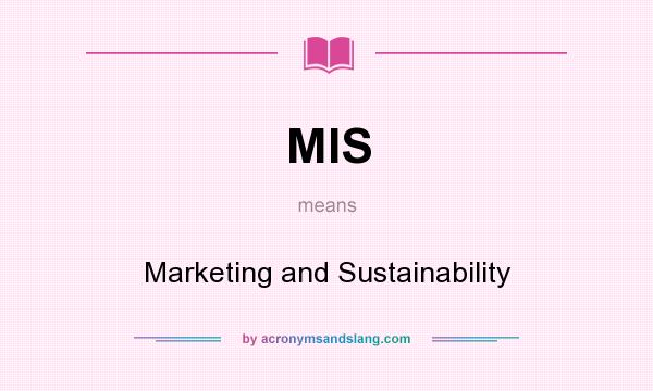What does MIS mean? It stands for Marketing and Sustainability