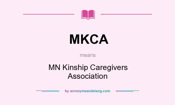 What does MKCA mean? It stands for MN Kinship Caregivers Association