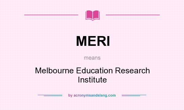 What does MERI mean? It stands for Melbourne Education Research Institute