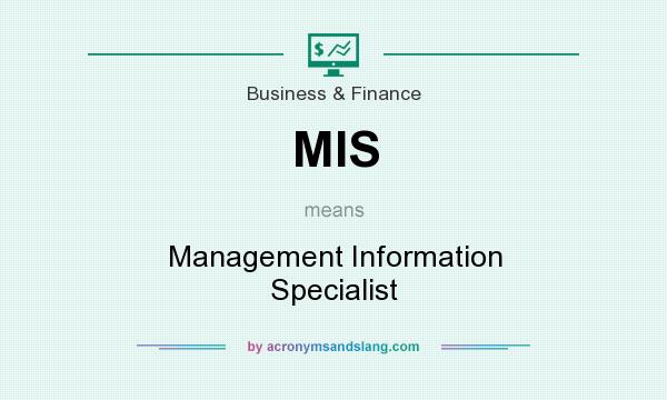 What does MIS mean? It stands for Management Information Specialist