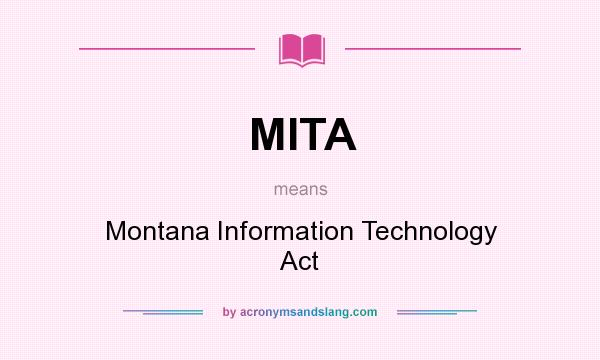 What does MITA mean? It stands for Montana Information Technology Act