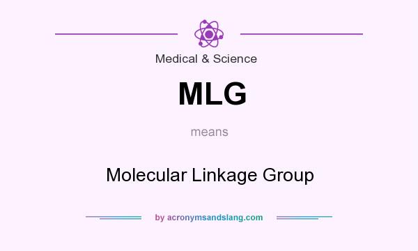 What does MLG mean? It stands for Molecular Linkage Group