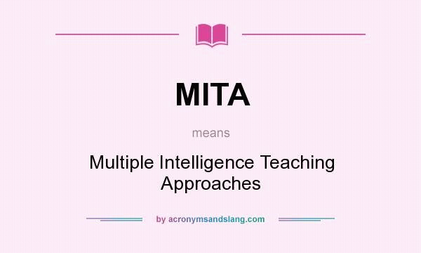 What does MITA mean? It stands for Multiple Intelligence Teaching Approaches