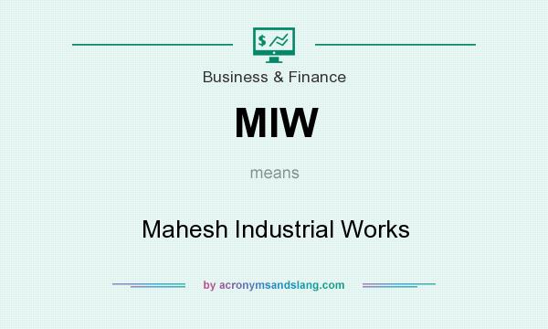 What does MIW mean? It stands for Mahesh Industrial Works