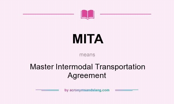 What does MITA mean? It stands for Master Intermodal Transportation Agreement