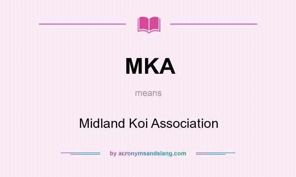 What does MKA mean? It stands for Midland Koi Association