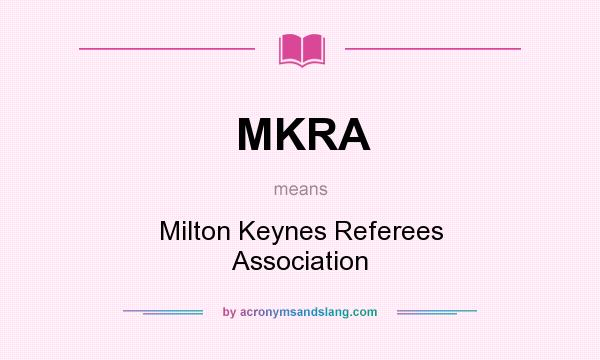 What does MKRA mean? It stands for Milton Keynes Referees Association