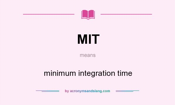What does MIT mean? It stands for minimum integration time