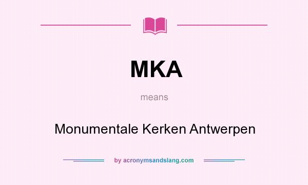 What does MKA mean? It stands for Monumentale Kerken Antwerpen