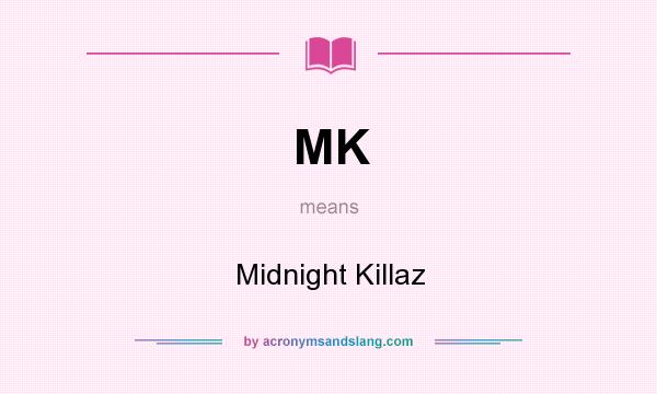 What does MK mean? It stands for Midnight Killaz