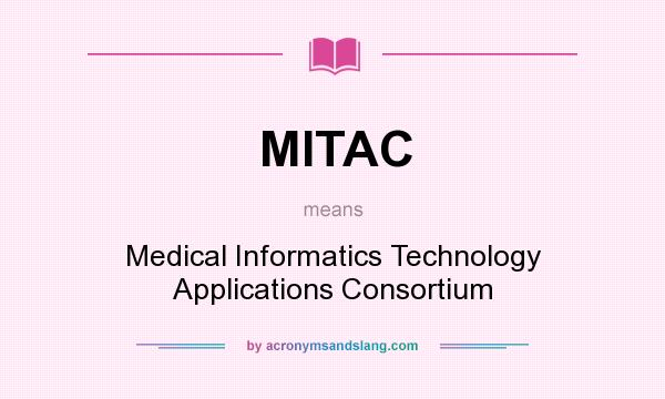What does MITAC mean? It stands for Medical Informatics Technology Applications Consortium
