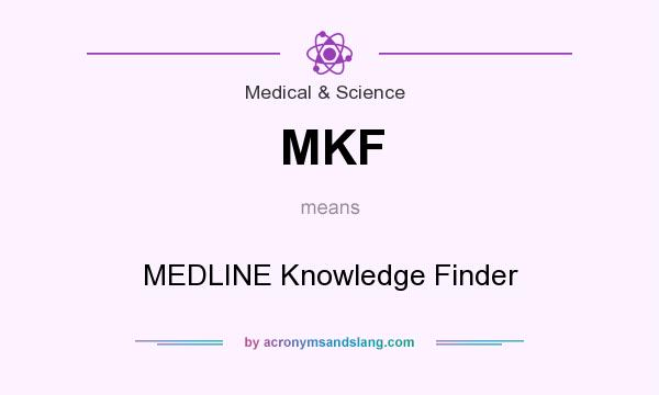 What does MKF mean? It stands for MEDLINE Knowledge Finder