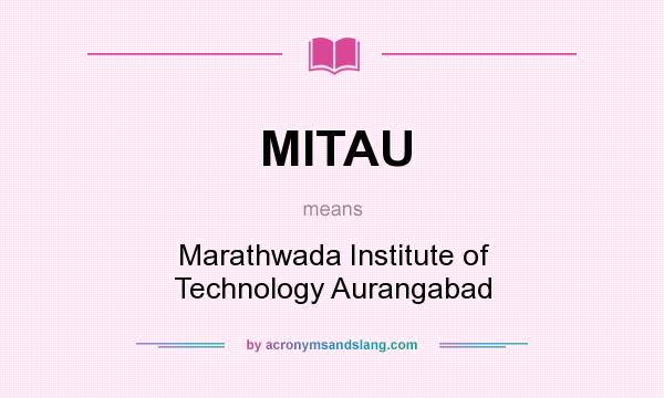 What does MITAU mean? It stands for Marathwada Institute of Technology Aurangabad