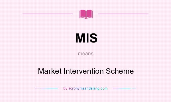 What does MIS mean? It stands for Market Intervention Scheme
