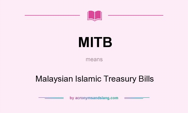 What does MITB mean? It stands for Malaysian Islamic Treasury Bills