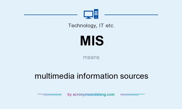 What does MIS mean? It stands for multimedia information sources