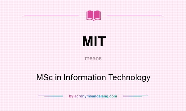 What does MIT mean? It stands for MSc in Information Technology