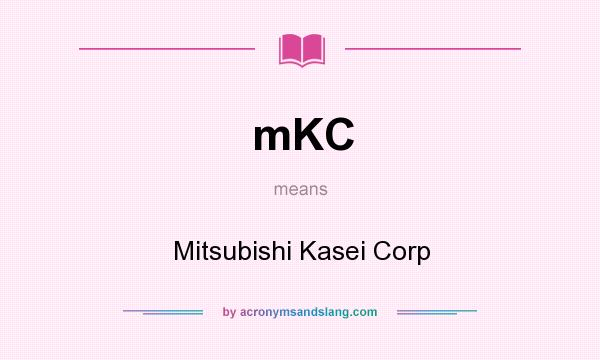What does mKC mean? It stands for Mitsubishi Kasei Corp