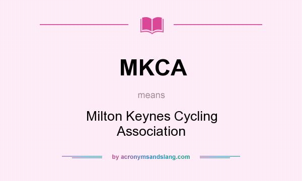 What does MKCA mean? It stands for Milton Keynes Cycling Association