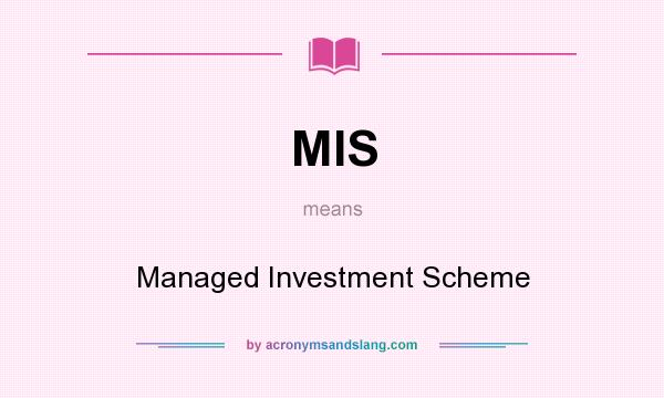 What does MIS mean? It stands for Managed Investment Scheme