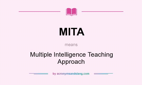 What does MITA mean? It stands for Multiple Intelligence Teaching Approach