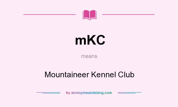 What does mKC mean? It stands for Mountaineer Kennel Club