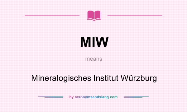 What does MIW mean? It stands for Mineralogisches Institut Würzburg