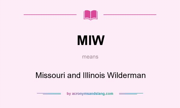 What does MIW mean? It stands for Missouri and Illinois Wilderman