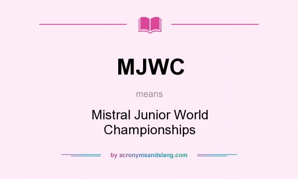 What does MJWC mean? It stands for Mistral Junior World Championships