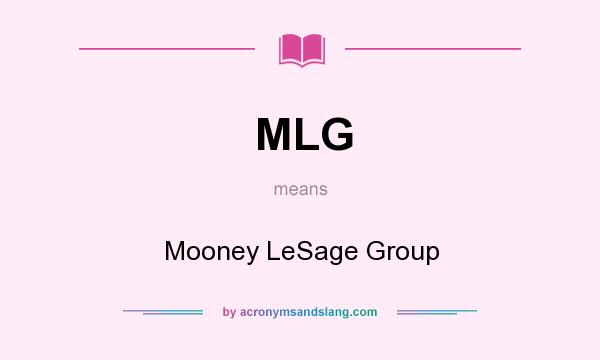 What does MLG mean? It stands for Mooney LeSage Group
