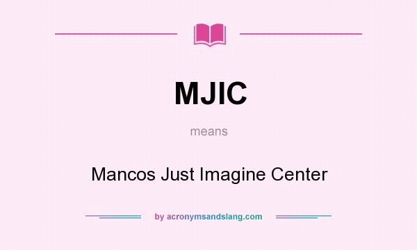 What does MJIC mean? It stands for Mancos Just Imagine Center
