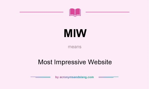 What does MIW mean? It stands for Most Impressive Website