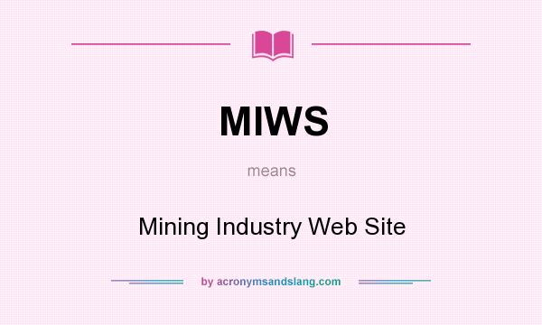 What does MIWS mean? It stands for Mining Industry Web Site