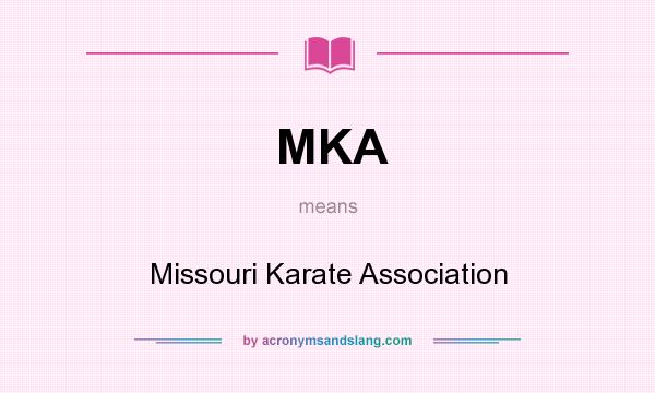 What does MKA mean? It stands for Missouri Karate Association
