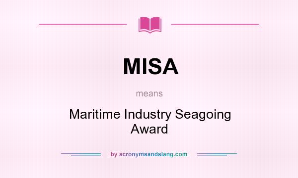 What does MISA mean? It stands for Maritime Industry Seagoing Award