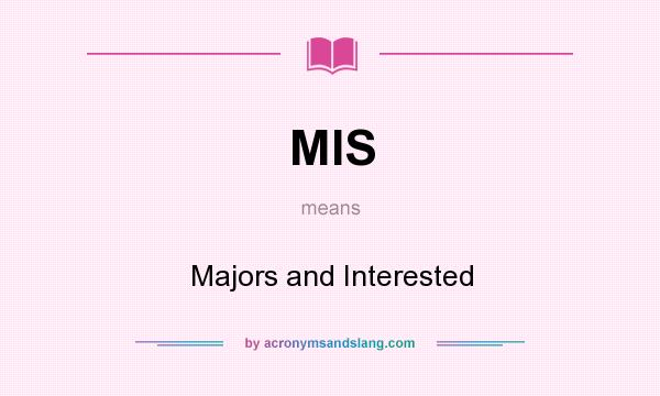 What does MIS mean? It stands for Majors and Interested