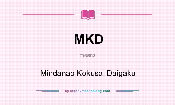 What does MKD mean? It stands for Mindanao Kokusai Daigaku