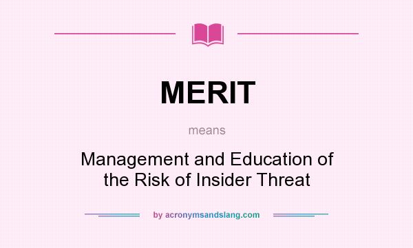 What does MERIT mean? It stands for Management and Education of the Risk of Insider Threat