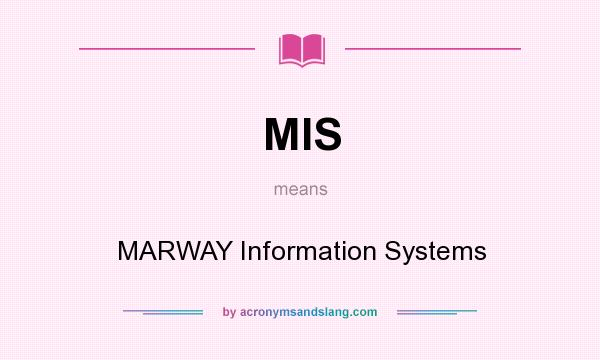 What does MIS mean? It stands for MARWAY Information Systems