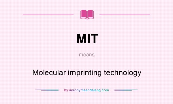What does MIT mean? It stands for Molecular imprinting technology