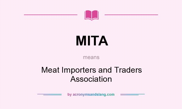 What does MITA mean? It stands for Meat Importers and Traders Association