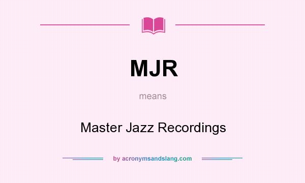 What does MJR mean? It stands for Master Jazz Recordings